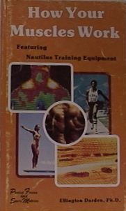 How Your Muscles Work: Featuring Nautilus Training Equipment (Physical Fitness and Sports Medicine)