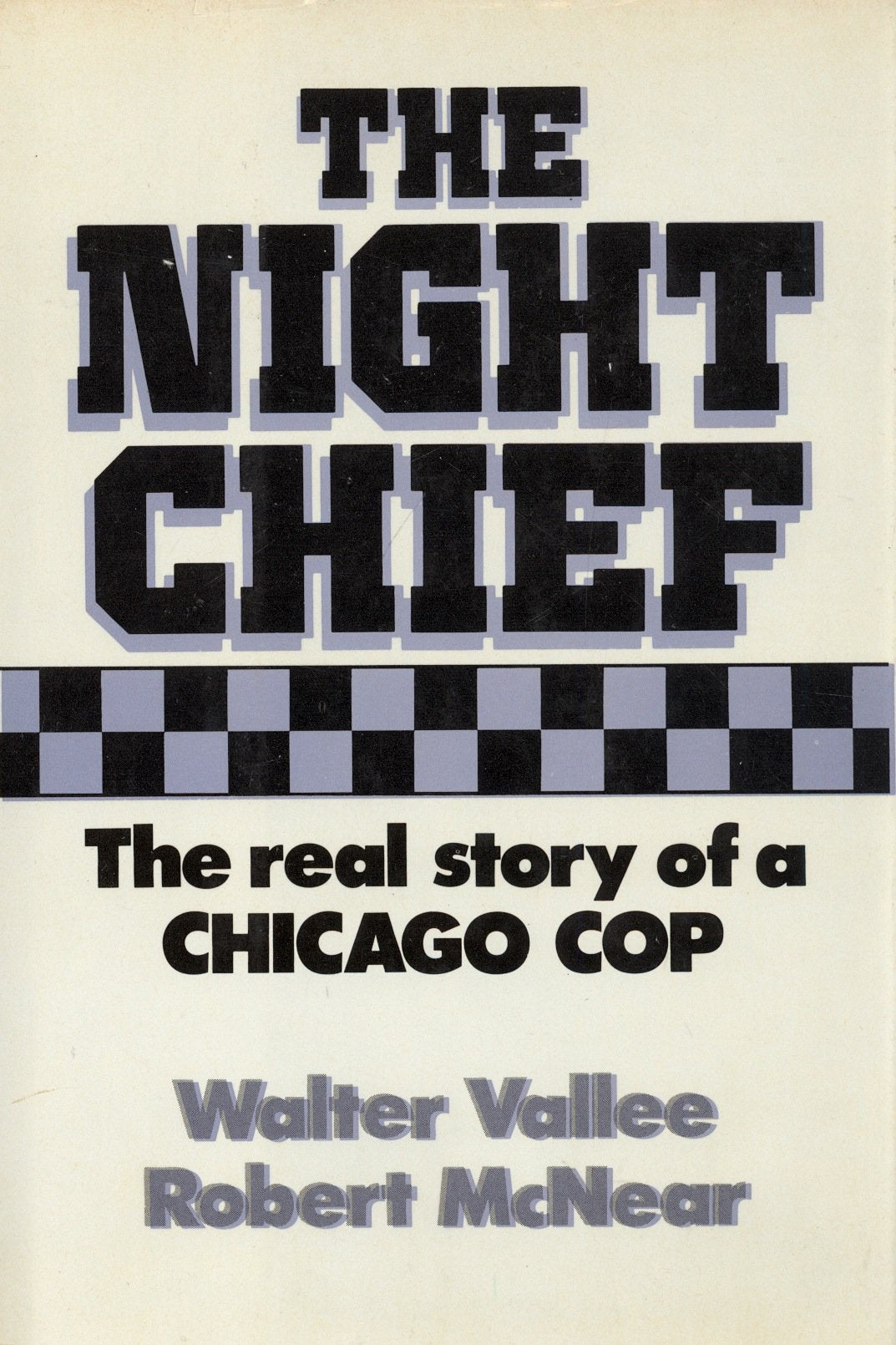 The Night Chief: The Real Story of a Chicago Cop