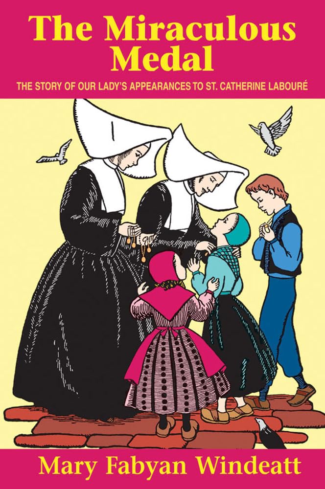 The Miraculous Medal: The Story of Our Lady's Appearances to Saint Catherine Laboure - 4095
