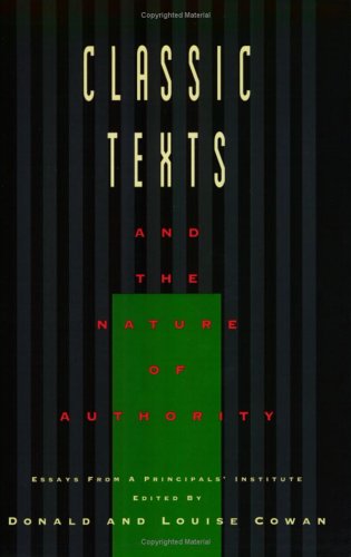 Classic Texts and the Nature of Authority: An Account of a Principals' Institute Conducted by the Dallas Institute of Humanities and Culture