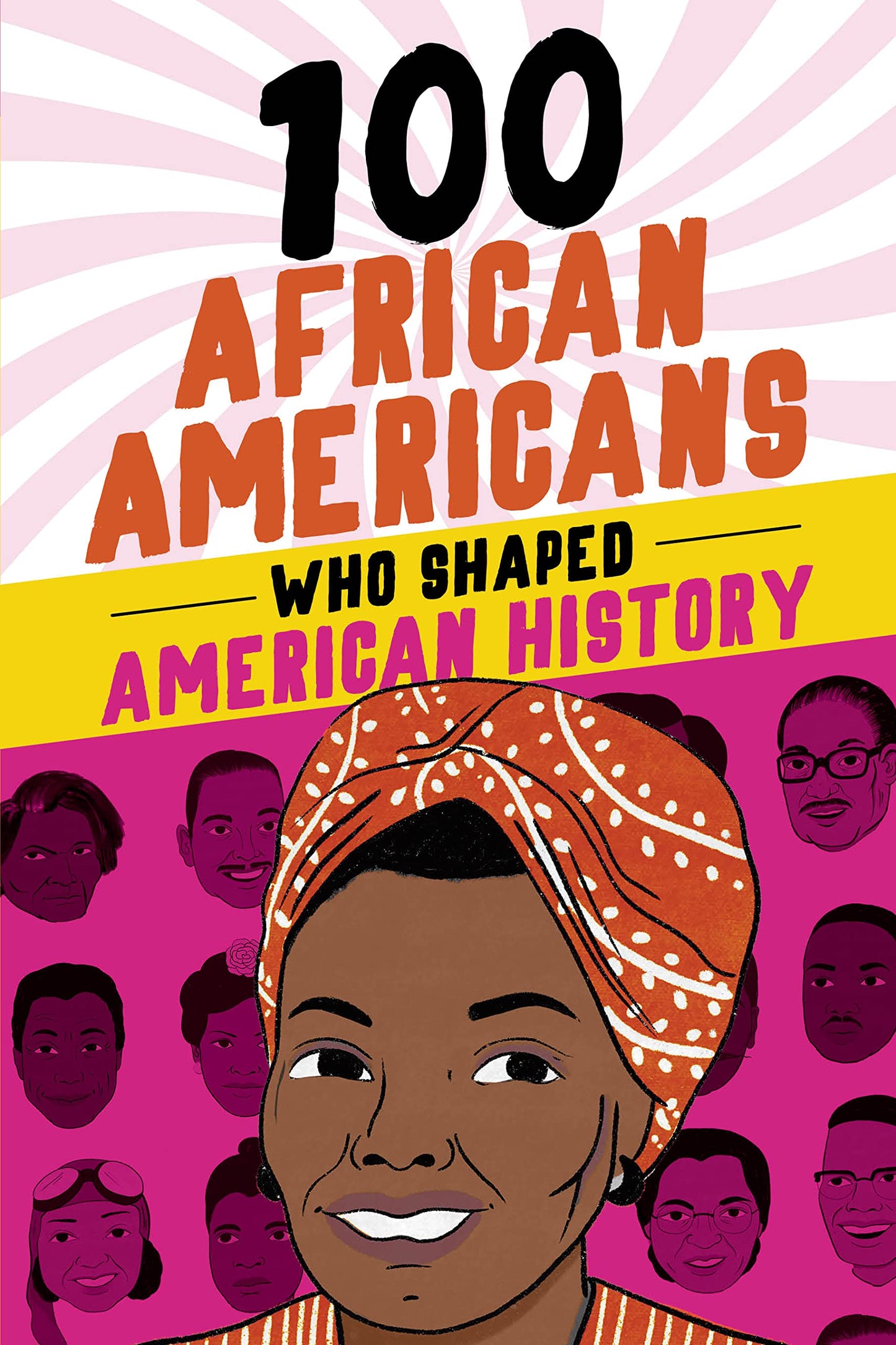 100 African Americans Who Shaped American History: Incredible Stories of Black Heroes (Black History Books for Kids) - 6513