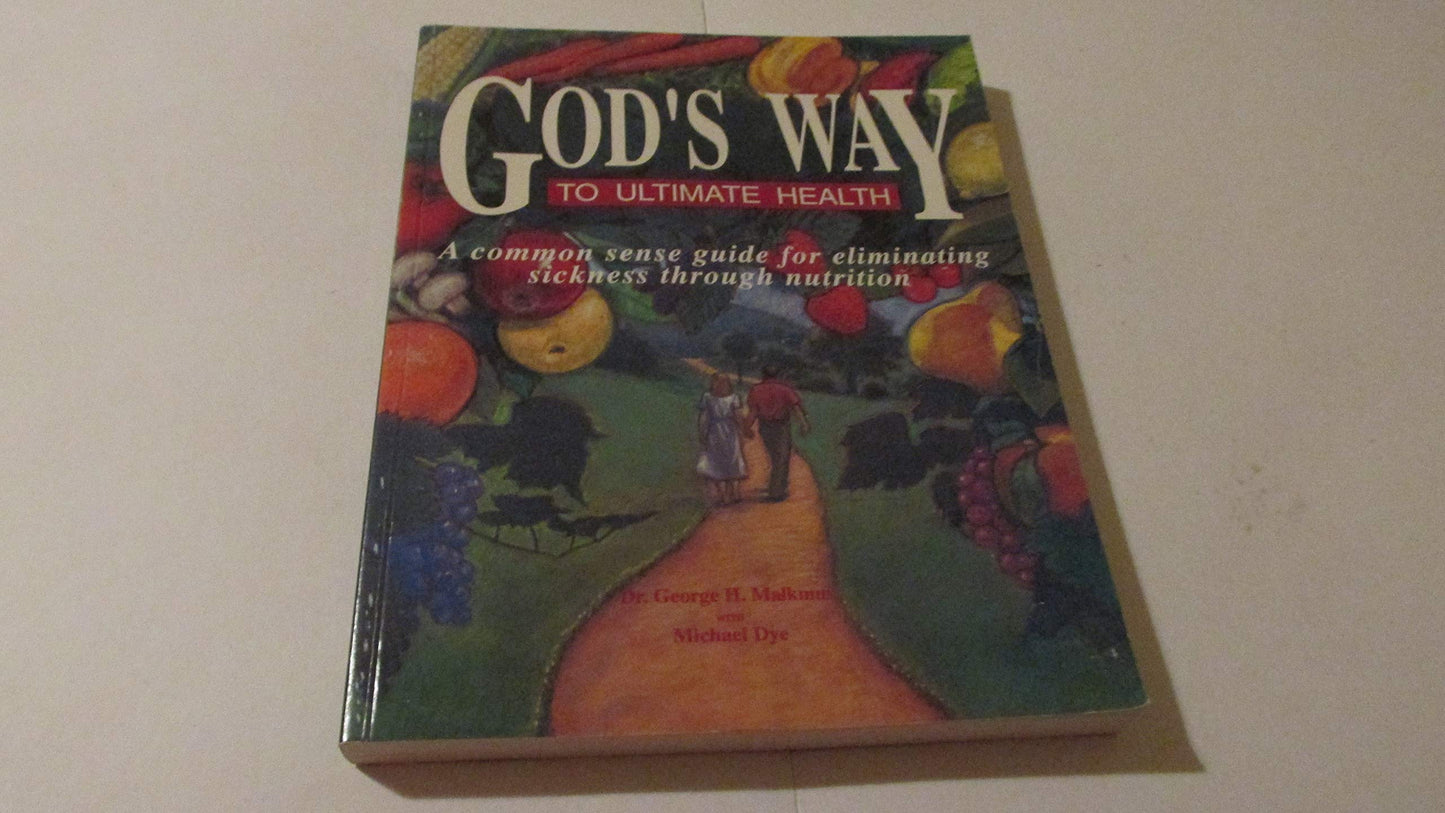 God's Way to Ultimate Health: A Common Sense Guide for Eliminating Sickness Through Nutrition