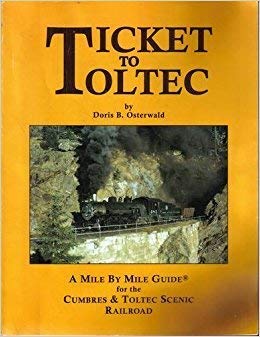 Ticket To Toltec: A Mile By Mile Guide for the Cumbres & Toltec Scenic Railroad - 1932