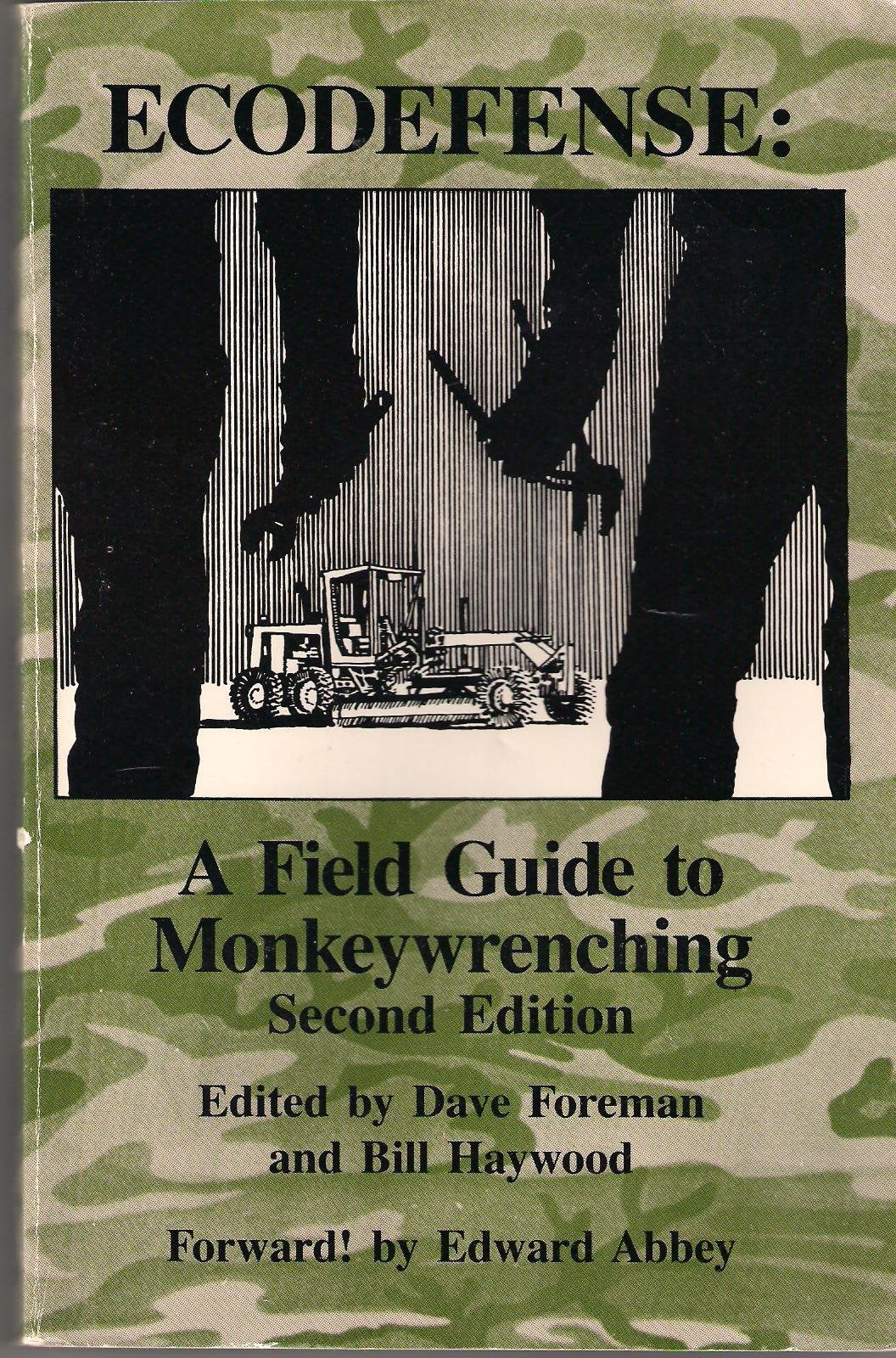 Ecodefense: A Field Guide to Monkeywrenching