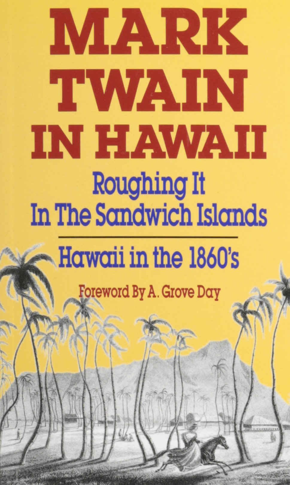 Mark Twain in Hawaii: Roughing It in the Sandwich Islands, Hawaii in the 1860's - 4989