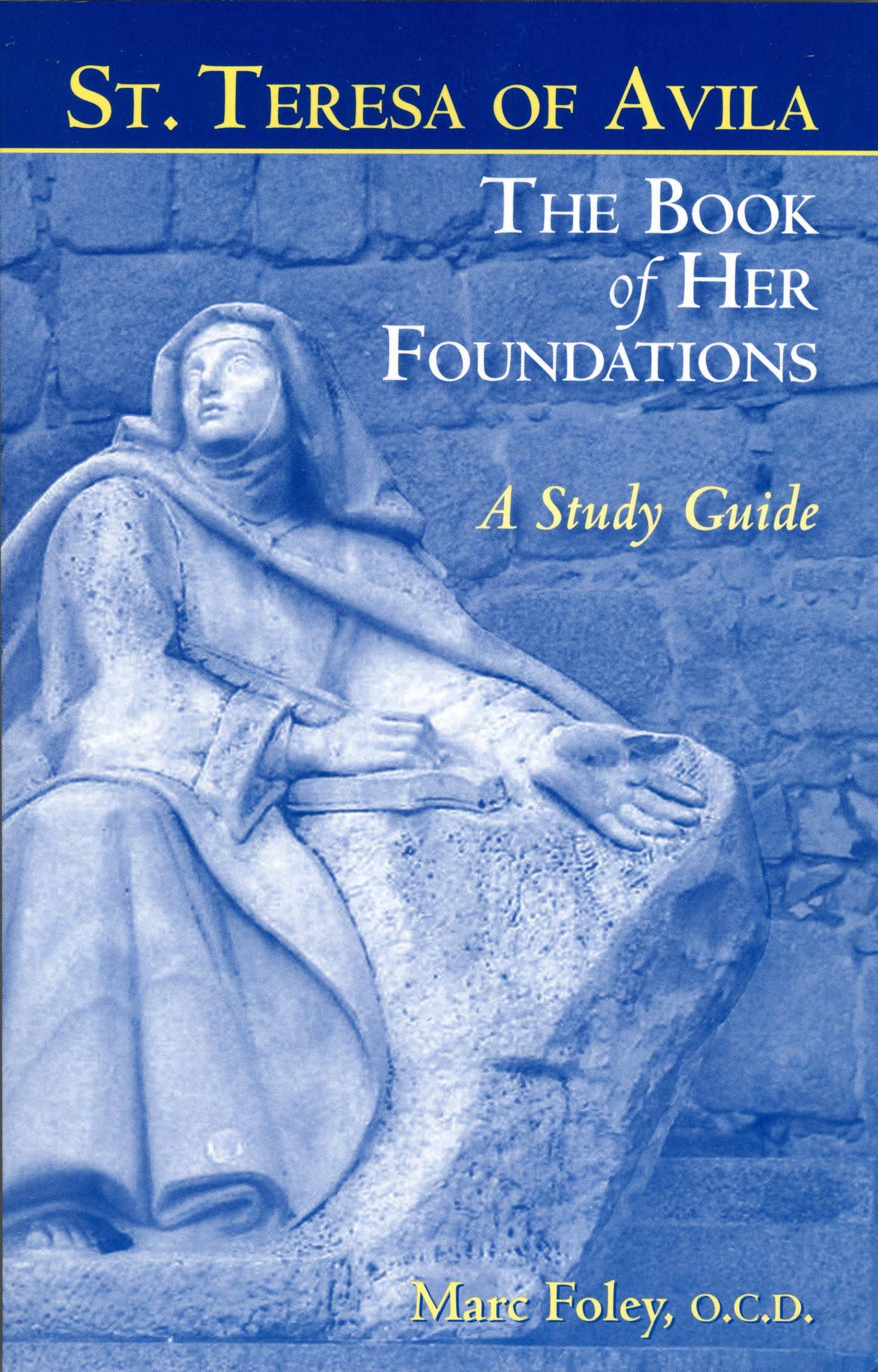 St. Teresa of Avila the Book of Her Foundations: A Study Guide - 5579