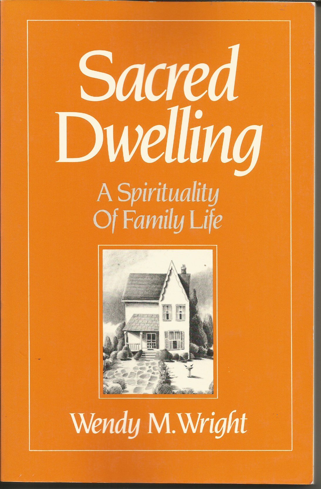 Sacred Dwelling: A Spirituality of Family Life