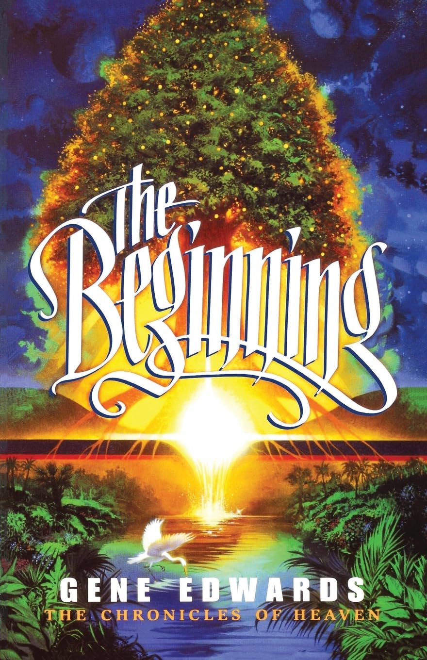 The Beginning: The Beginning: A Biblical Novel of Creation, Angels, and the Fall (Chronicles of Heaven)