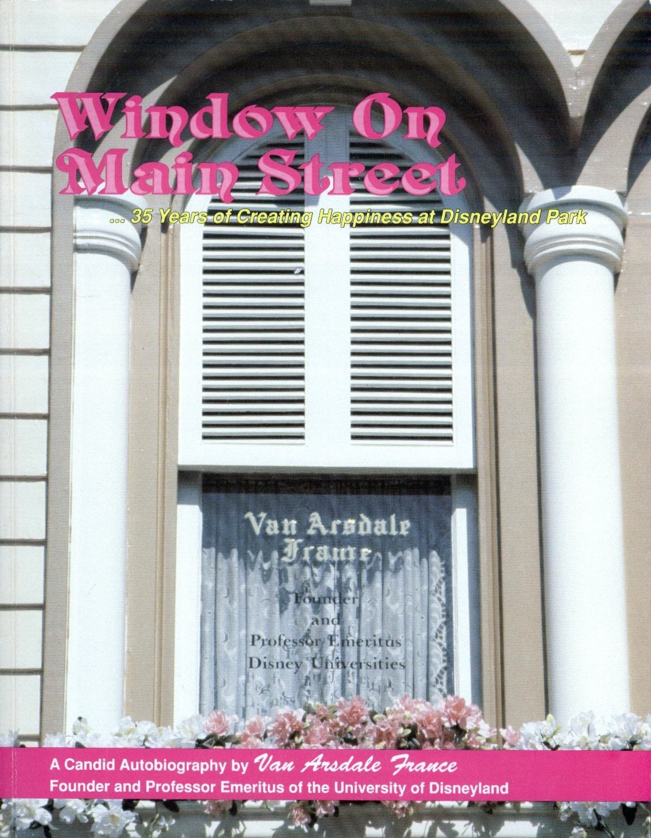 Window on Main Street: 35 Years of Creating Happiness at Disneyland Park - 9900