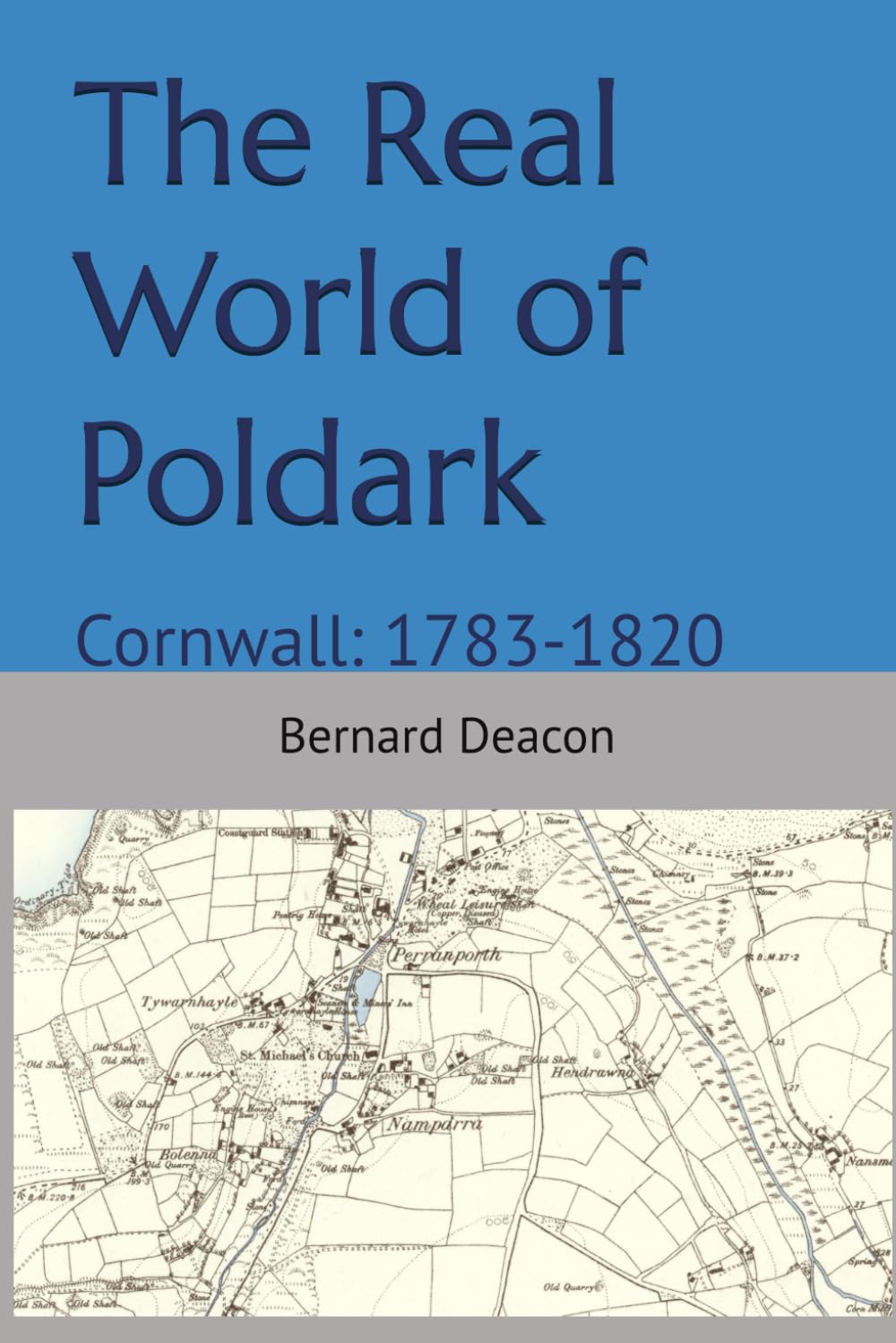 The Real World of Poldark: Cornwall: 1783-1820