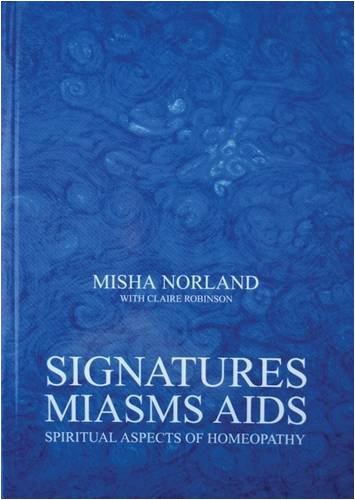 Signatures, Miasms, Aids: Spiritual Aspects of Homeopathy - 7817