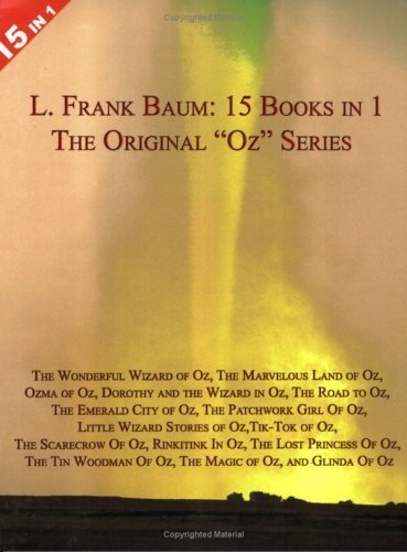 15 Books in 1: L. Frank Baum's Original "Oz" Series. The Wonderful Wizard of Oz, The Marvelous Land of Oz, Ozma of Oz, Dorothy and the Wizard in Oz, The Road to Oz, The Emerald City of Oz, The Patchwork Girl Of Oz, Littl... - 5563