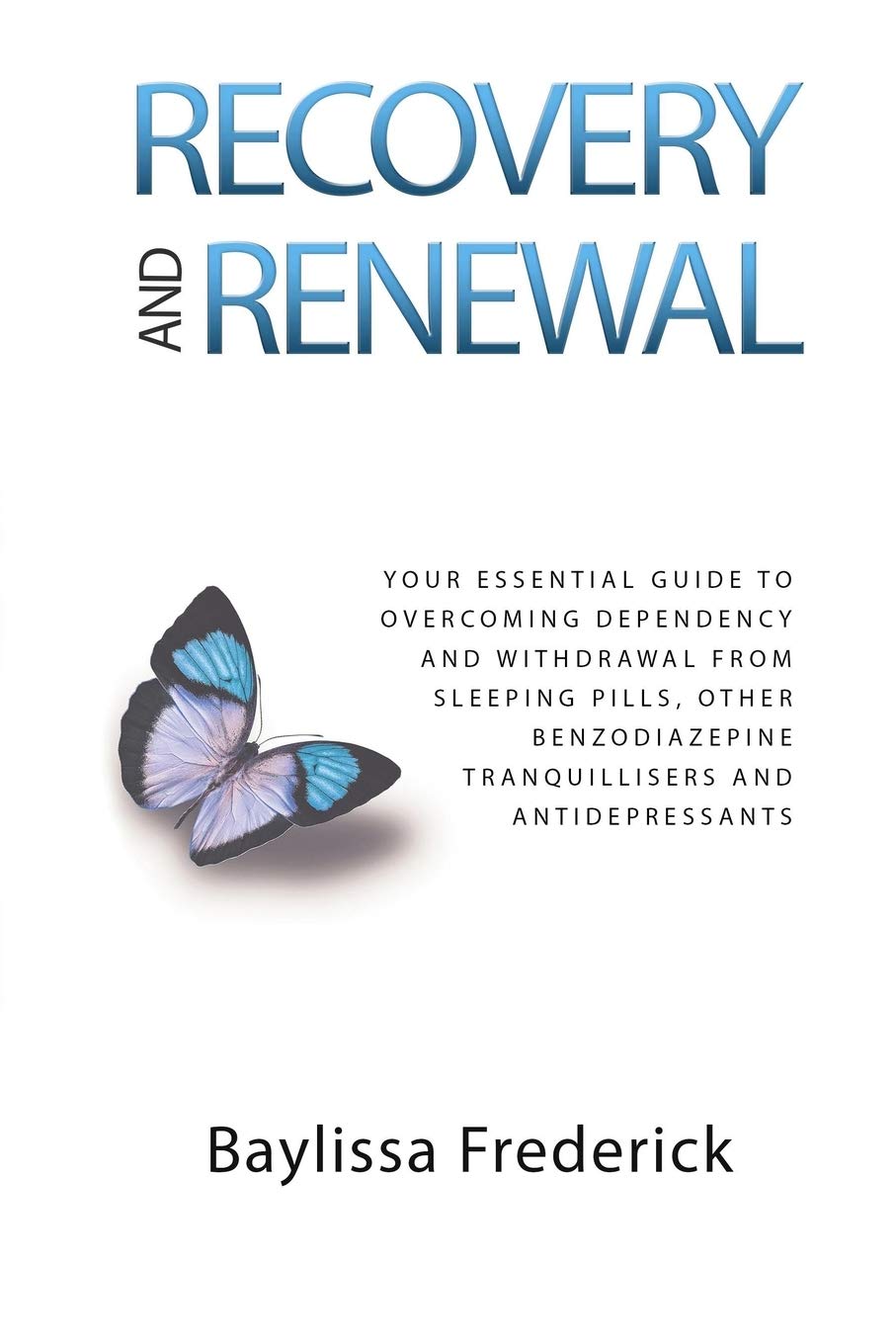 Recovery and Renewal: Your essential guide to overcoming dependency and withdrawal from sleeping pills, other benzodiazepine tranquillisers and antidepressants - 9015