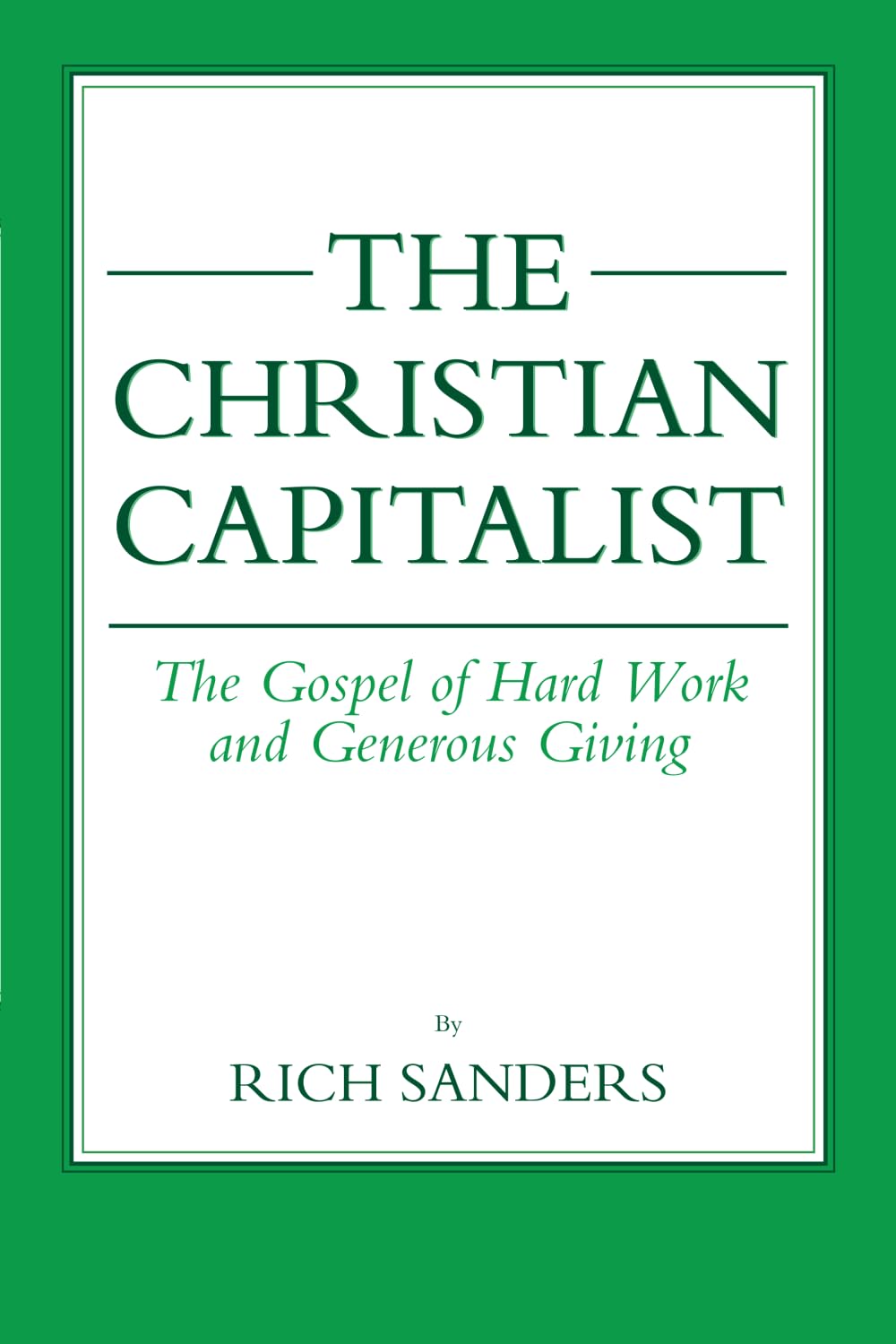 The Christian Capitalist: The Gospel of Hard Work and Generous Giving - 7208