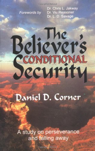 The Believer's Conditional Security : Eternal Security Refuted