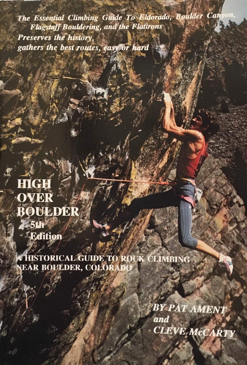 High Over Boulder: A Historical Guide to Rock Climbing Near Boulder, Colorado