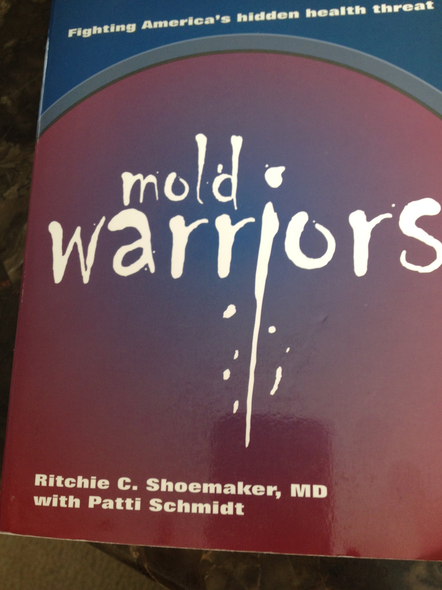 Mold Warriors: Fighting America's Hidden Health Threat