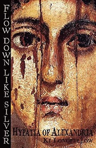 Flow Down Like Silver (Hypatia of Alexandria)