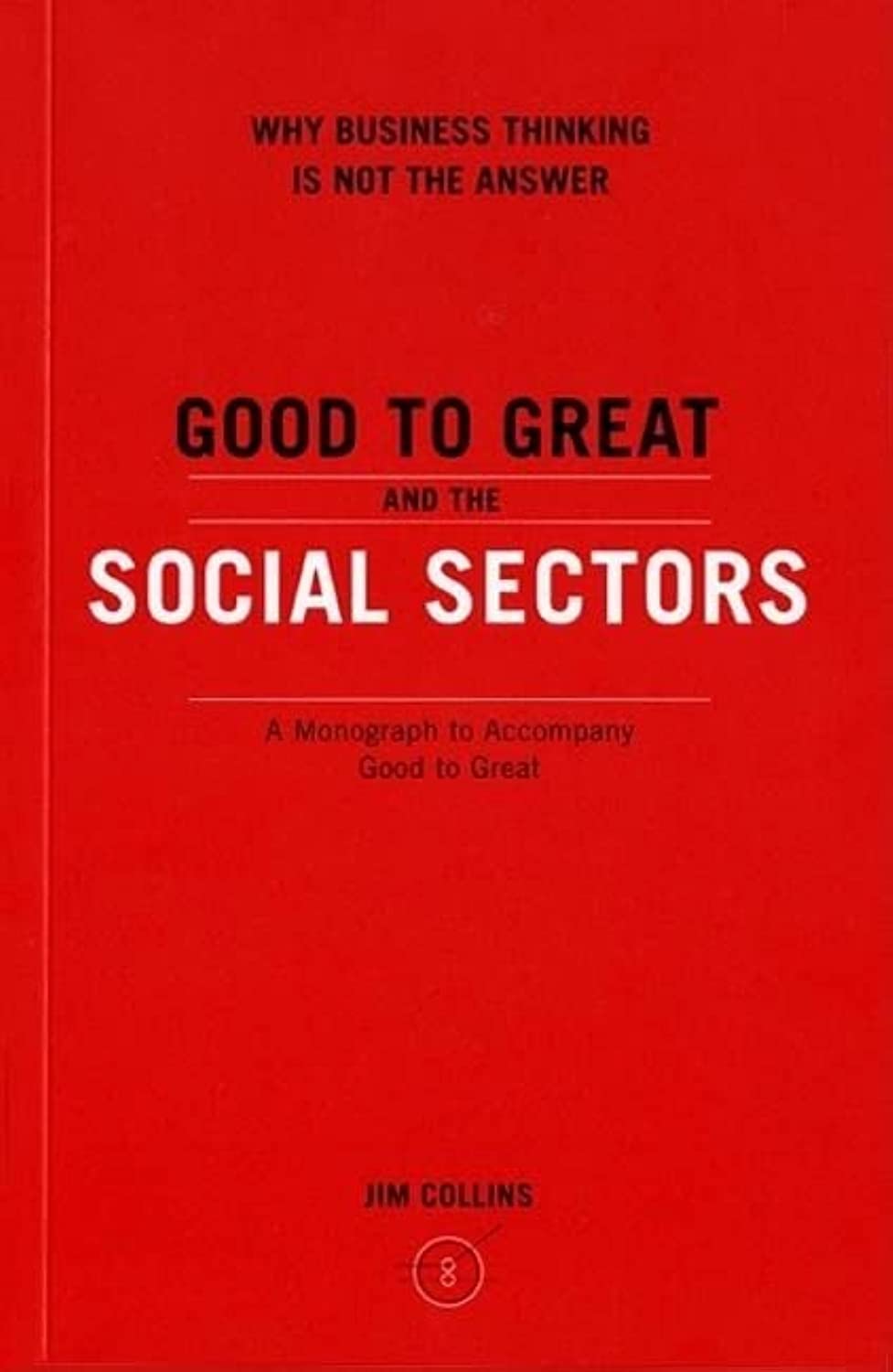 Good to Great and the Social Sectors: A Monograph to Accompany Good to Great (Good to Great, 3) - 4051