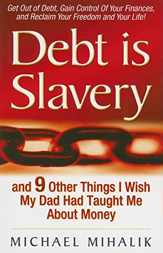 Debt is Slavery: and 9 Other Things I Wish My Dad Had Taught Me About Money - 629