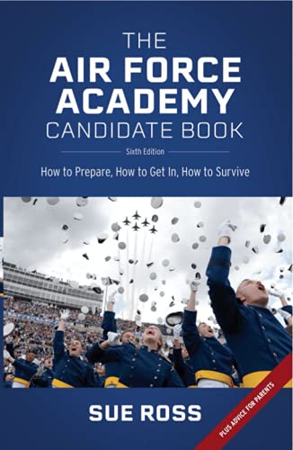 The Air Force Academy Candidate Book: How to Prepare, How to Get In, How to Survive