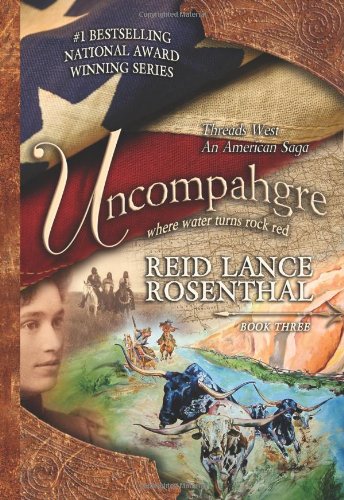Uncompahgre: Where Water Turns Rock Red (Threads West, an American Saga)