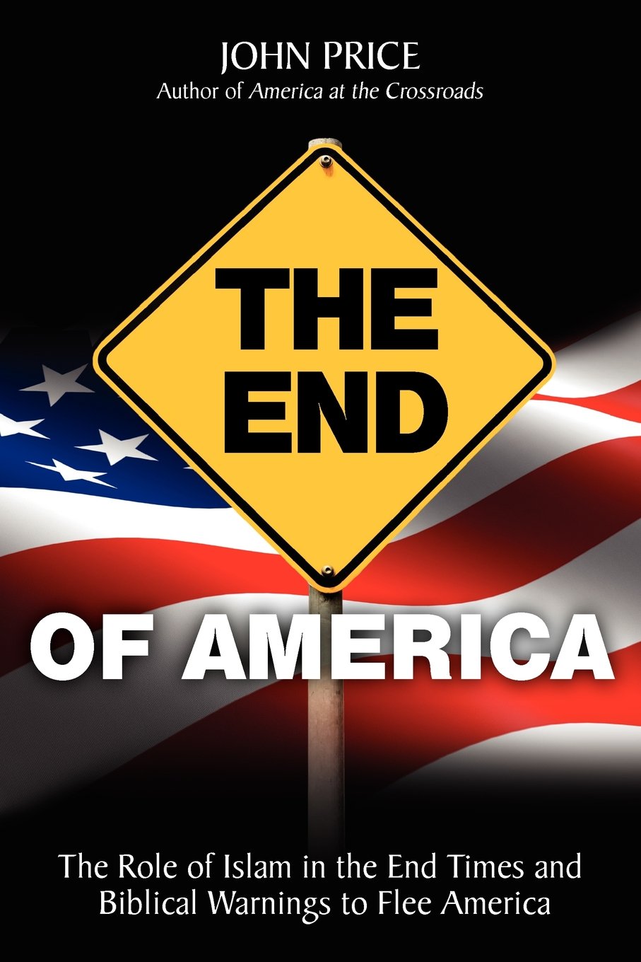 The End of America: The Role of Islam in the End Times and Biblical Warnings to Flee America - 725