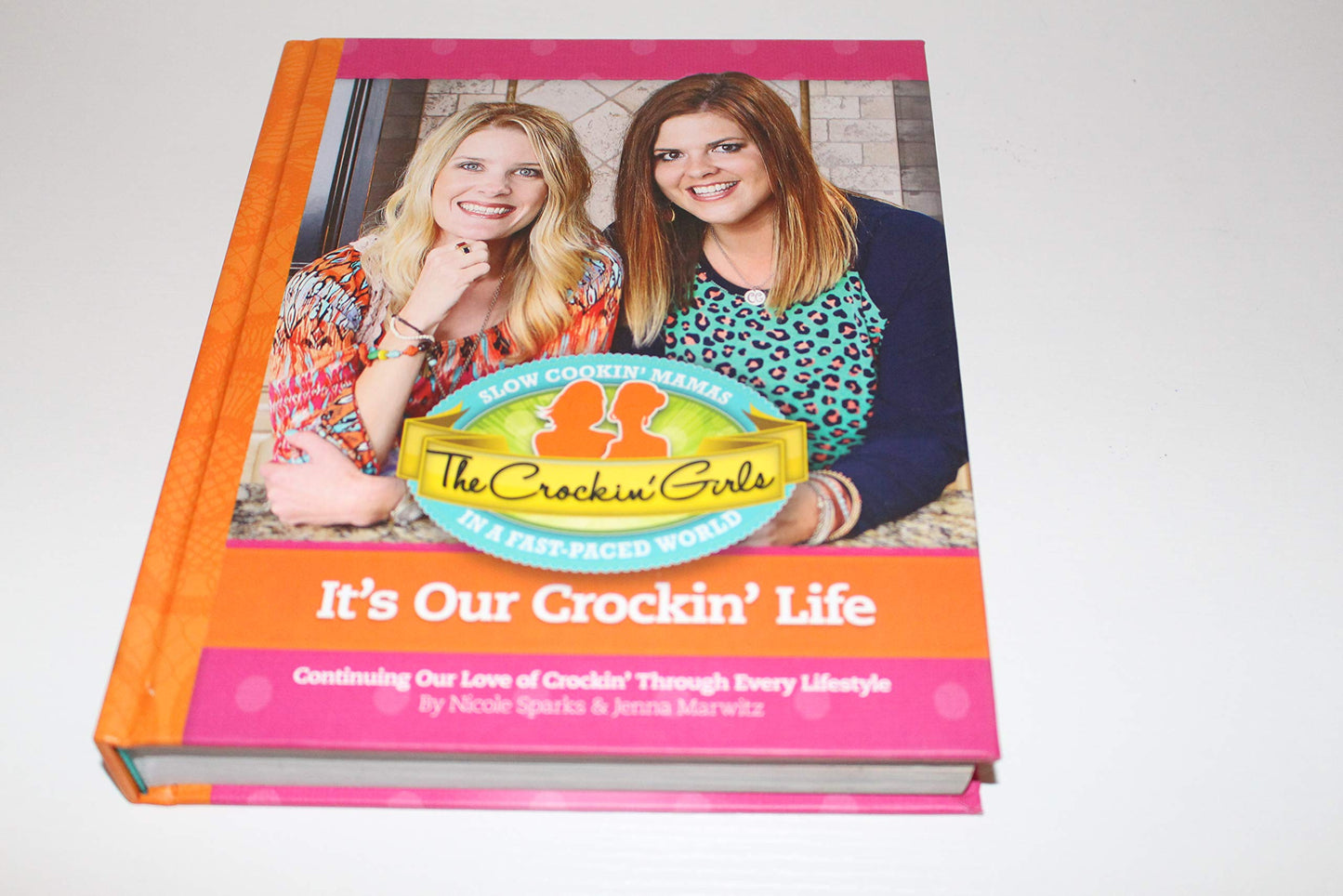 The Crockin Girls It's Our Crockin' Life: Continuing Our Love of Crockin' Through Every Lifestyle