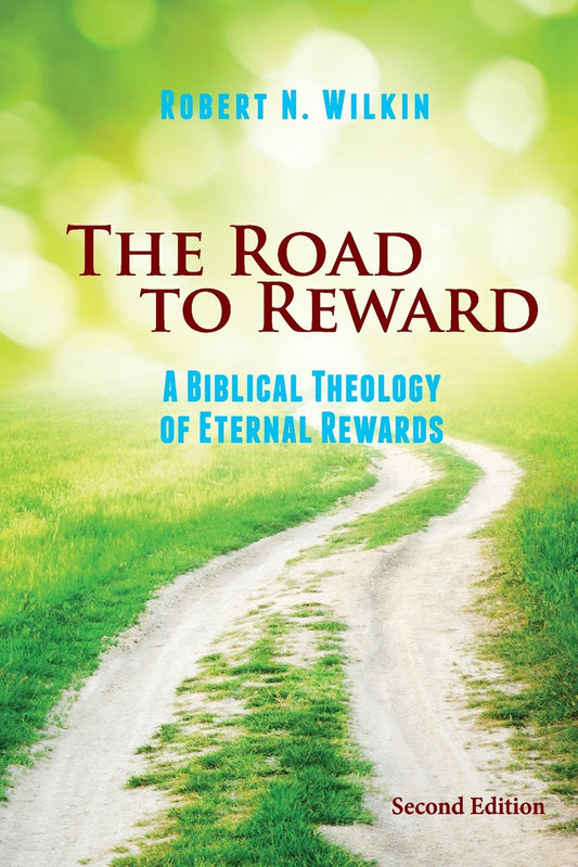 The Road to Reward: A Biblical Theology of Eternal Rewards - 1006