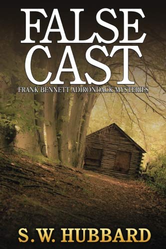 False Cast: a small town murder mystery (Frank Bennett Adirondack Mountain Mystery Series)