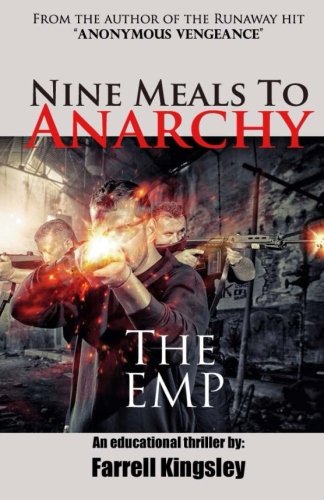 Nine Meals To Anarchy: The EMP: A Prepper's Educational Thriller (Book 1) (Nine Meals to Anarchy Saga)