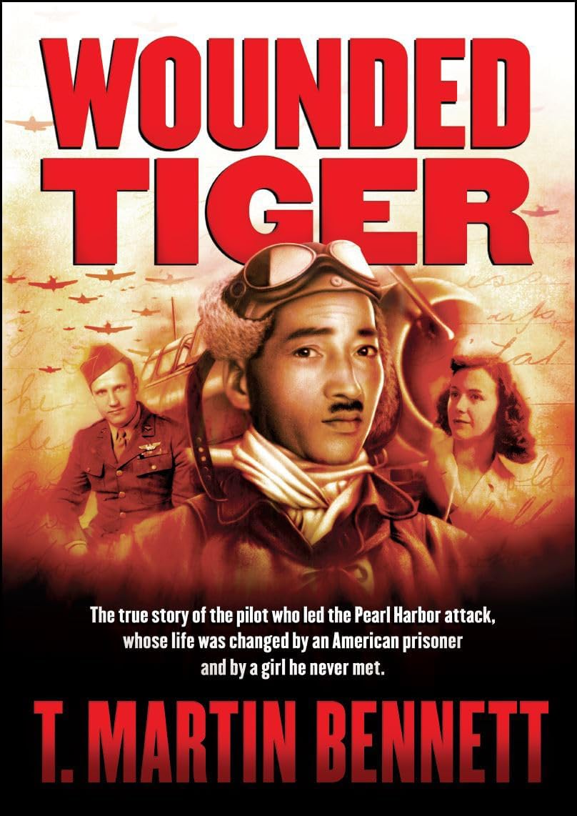 Wounded Tiger: The True Story of Pearl Harbor’s Lead Pilot, an American War Prisoner Who Sought Revenge, and the Girl Who Changed Everything.