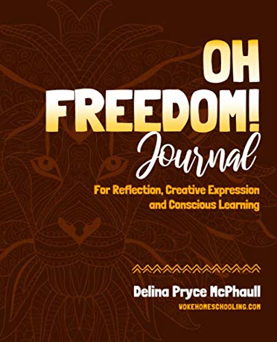 Oh Freedom! Journal: For Reflection, Creative Expression & Conscious Learning - 8191