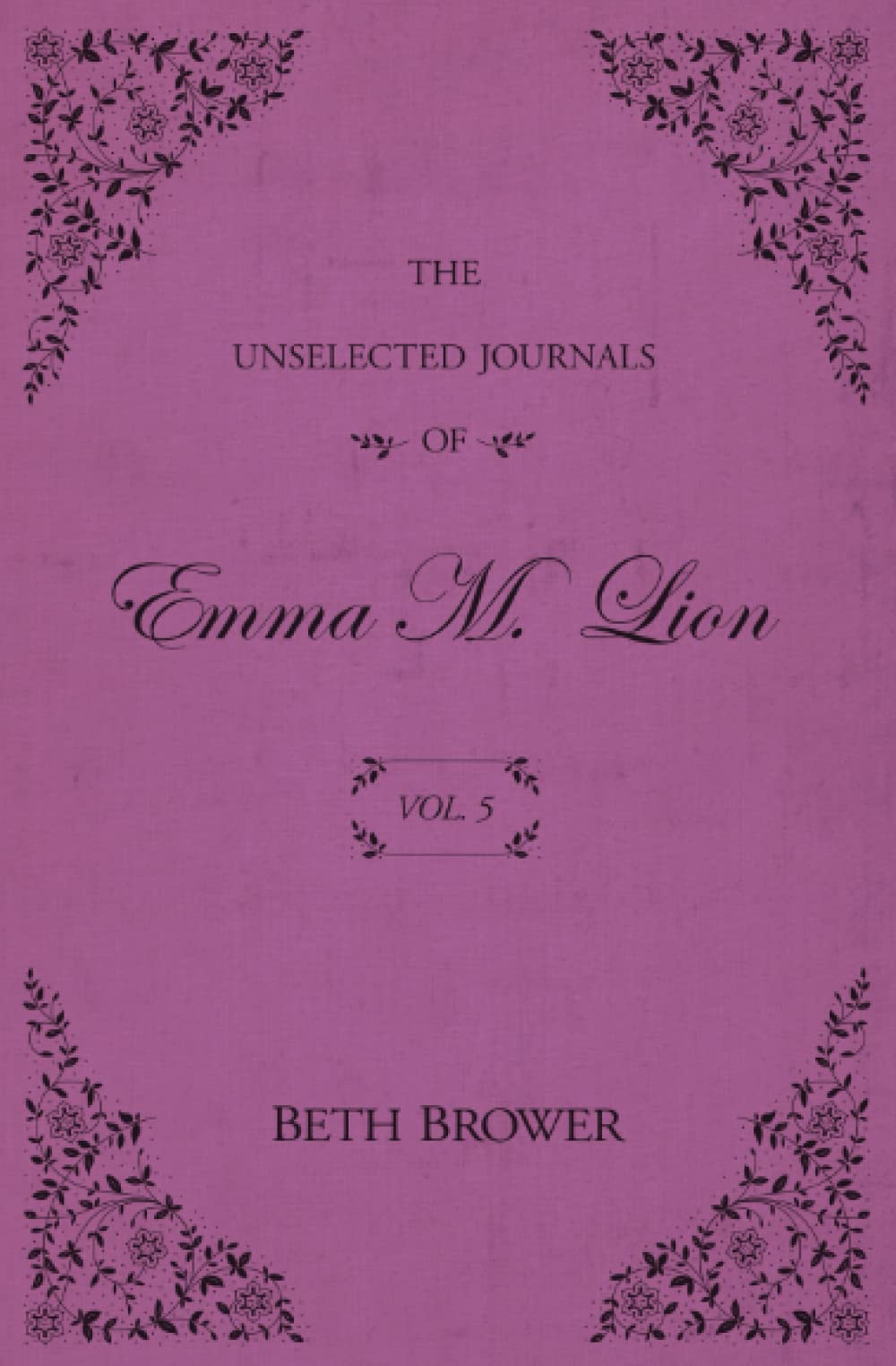 The Unselected Journals of Emma M. Lion: Vol. 5