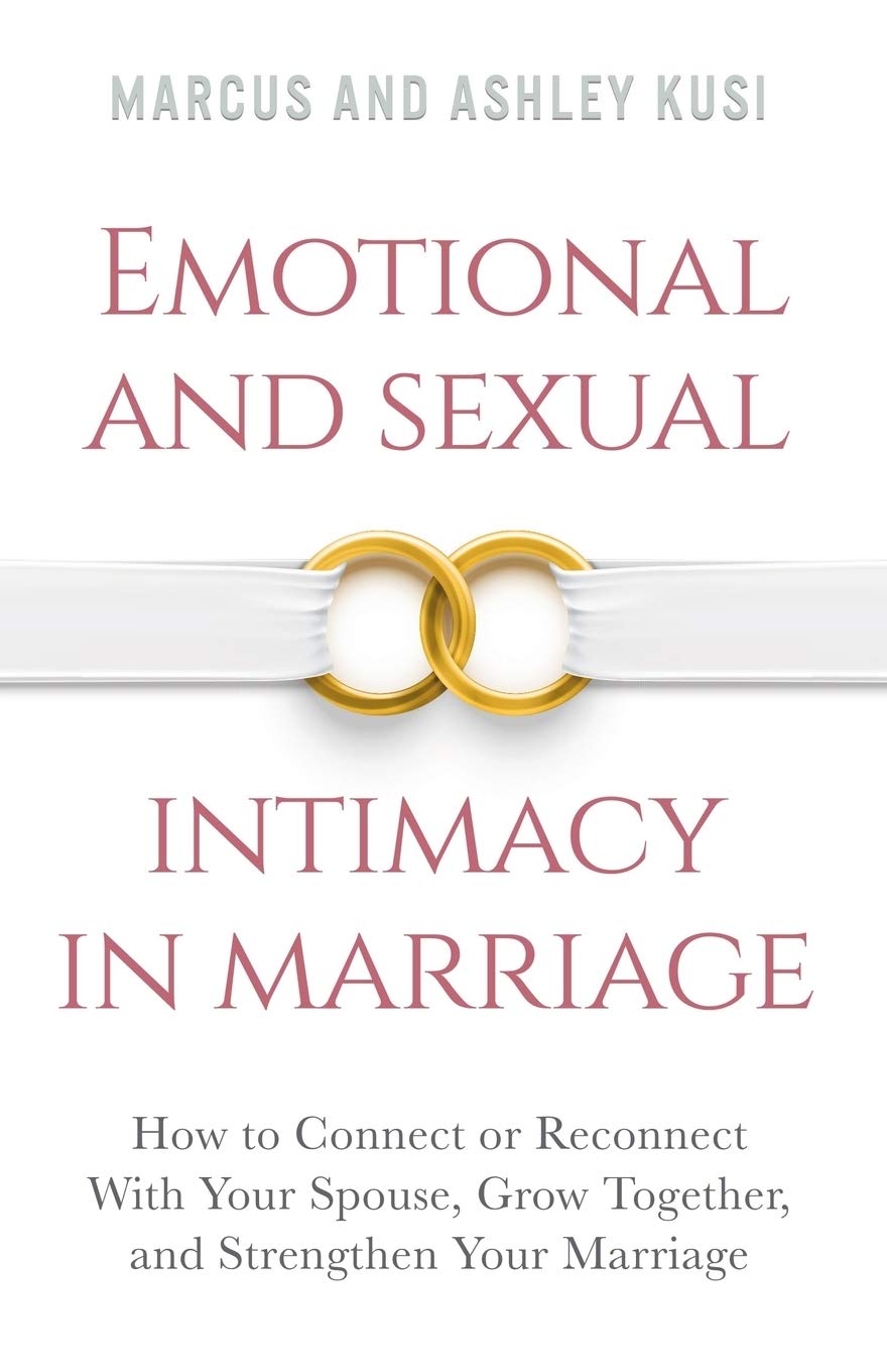 Emotional and Sexual Intimacy in Marriage: How to Connect or Reconnect With Your Spouse, Grow Together, and Strengthen Your Marriage (Better Marriage Series) - 155