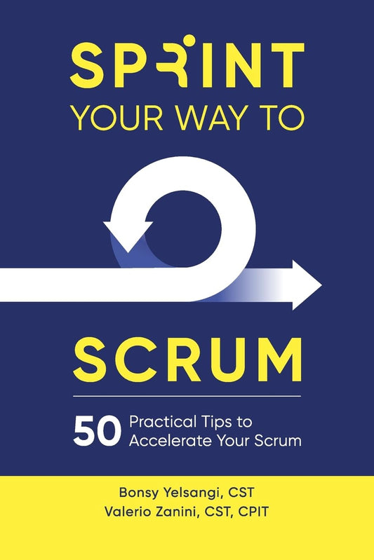 Sprint Your Way to Scrum: 50 Practical Tips to Accelerate Your Scrum - 9553