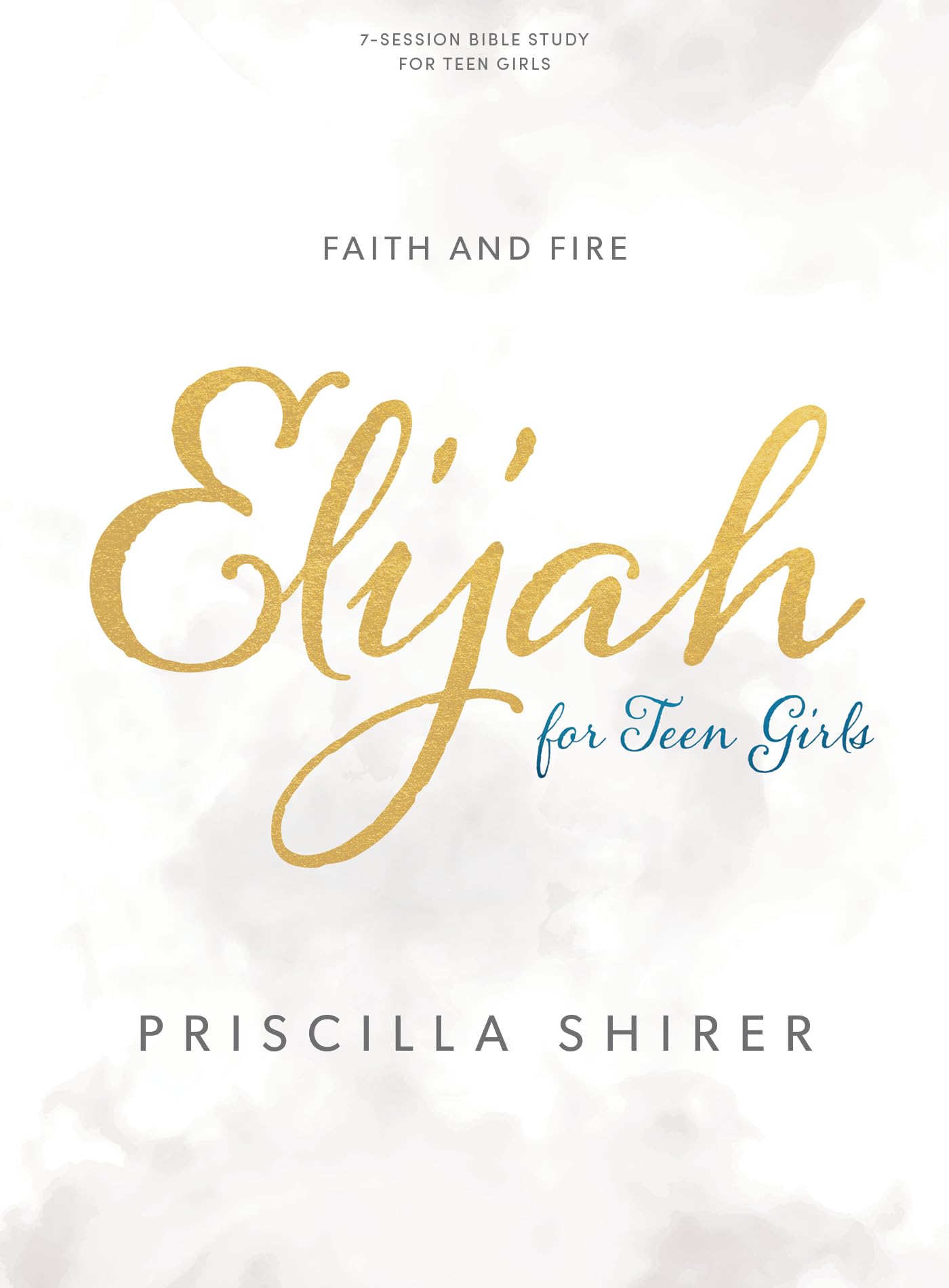 Elijah for Teen Girls - Bible Study Book: Faith and Fire