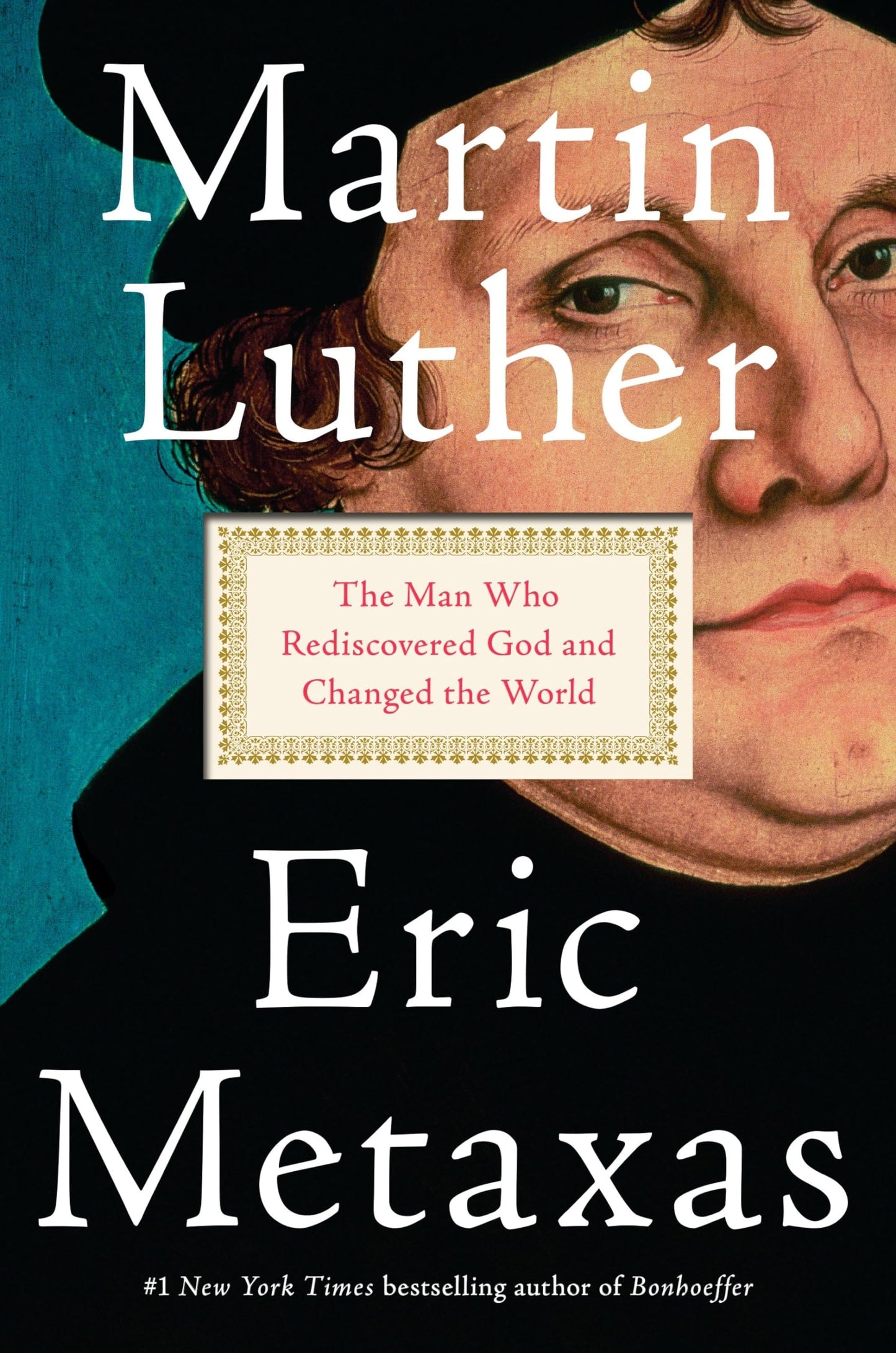 Martin Luther: The Man Who Rediscovered God and Changed the World - 3097