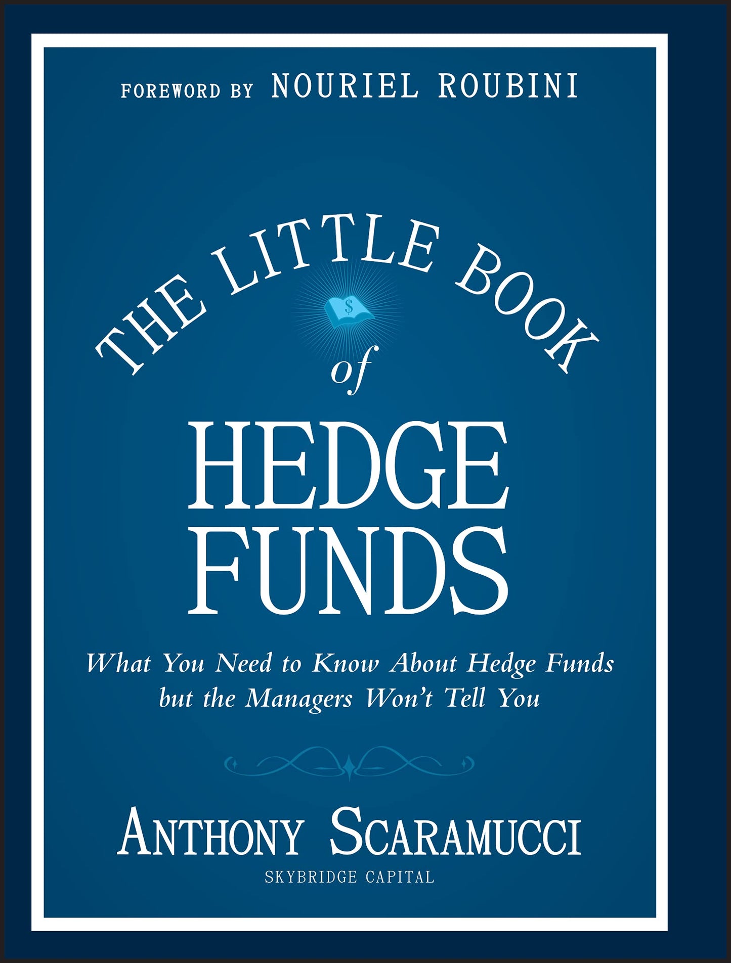 The Little Book of Hedge Funds: What You Need to Know About Hedge Funds, but the Managers Won't Tell You (Little Books. Big Profits)