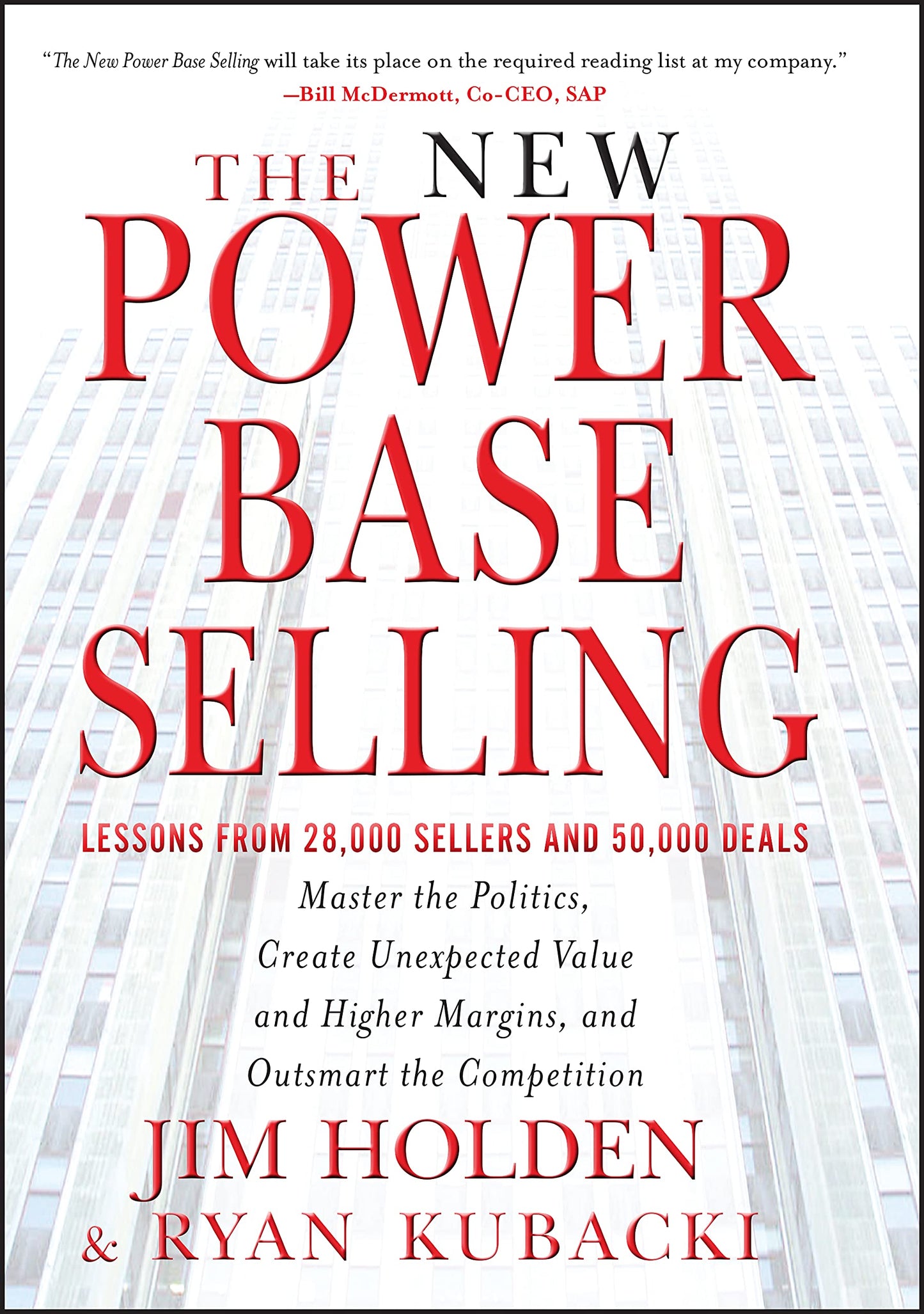 The New Power Base Selling: Master The Politics, Create Unexpected Value and Higher Margins, and Outsmart the Competition - 5866