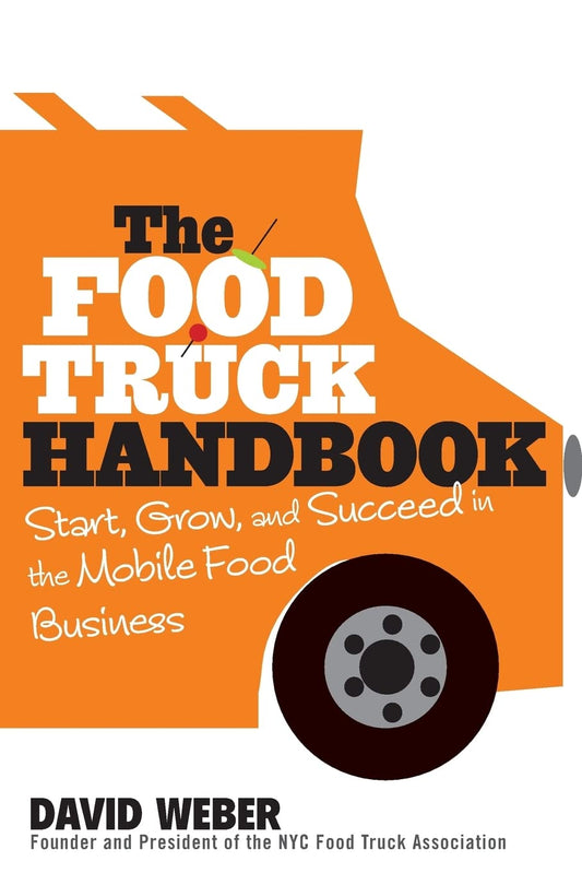The Food Truck Handbook: Start, Grow, and Succeed in the Mobile Food Business - 436