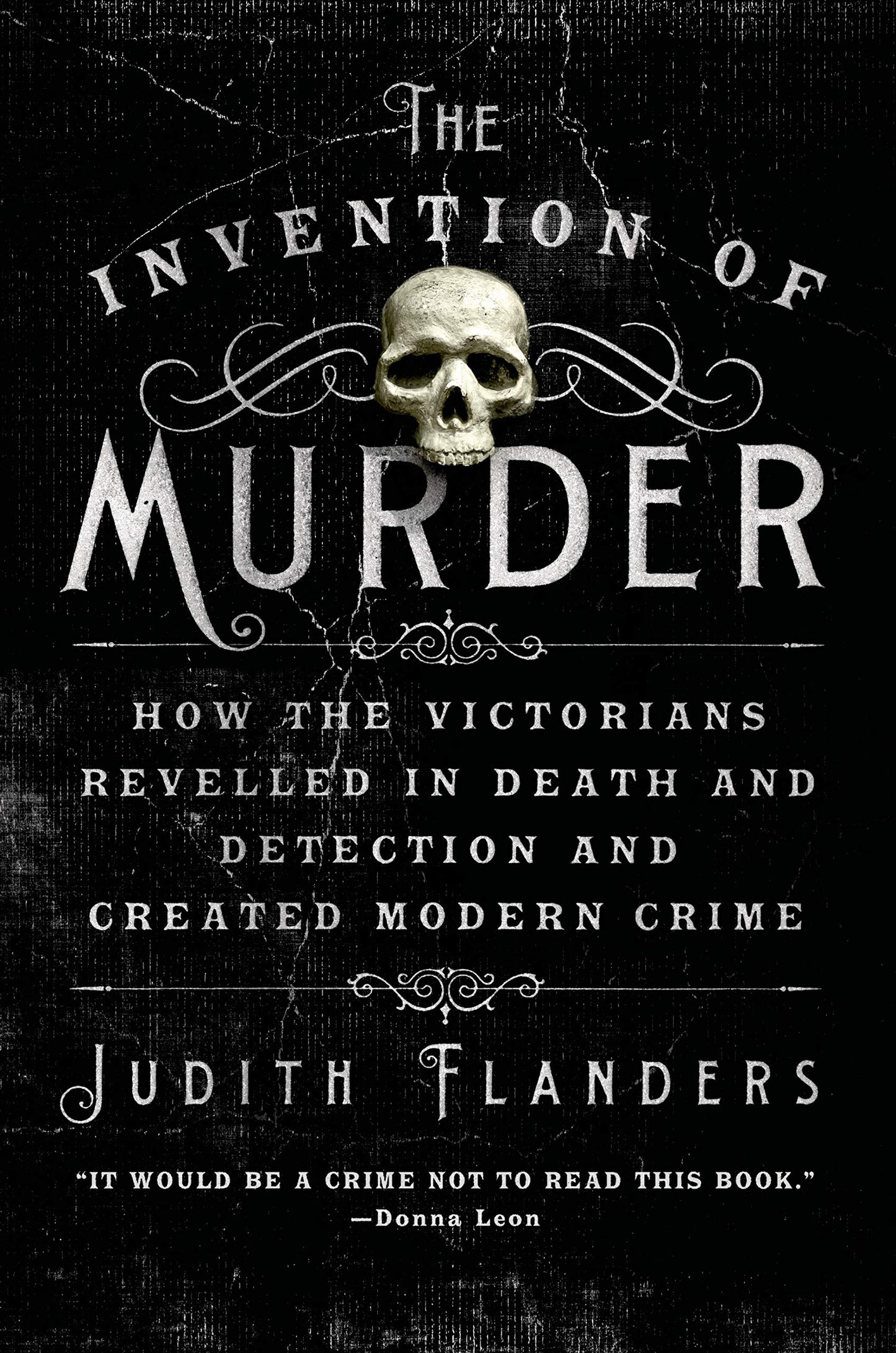The Invention of Murder: How the Victorians Revelled in Death and Detection and Created Modern Crime - 4191