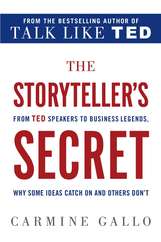 The Storyteller's Secret: From TED Speakers to Business Legends, Why Some Ideas Catch On and Others Don't - 1612