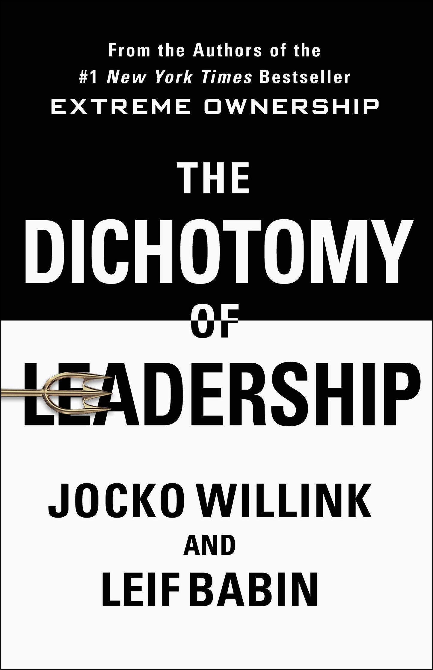 The Dichotomy of Leadership: Balancing the Challenges of Extreme Ownership to Lead and Win (Extreme Ownership Series, 2)
