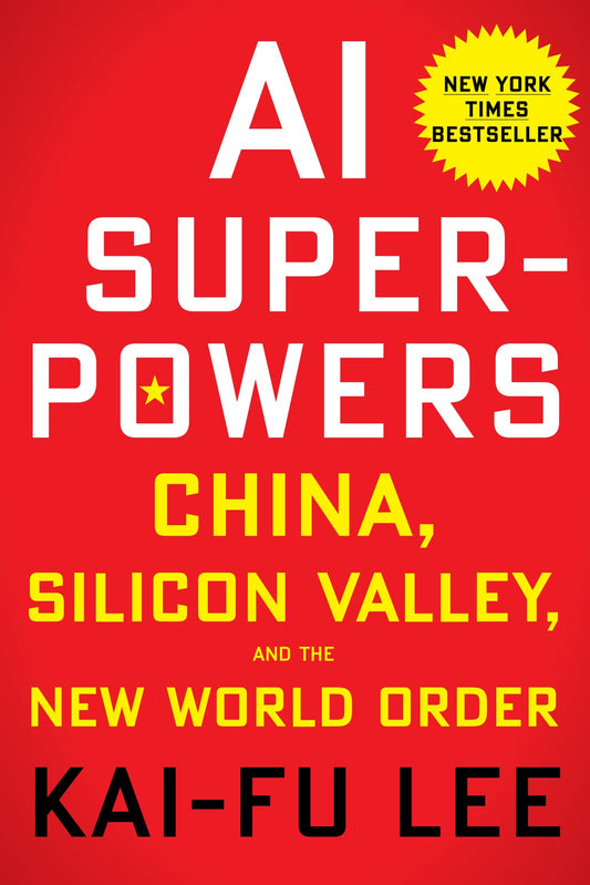 AI Superpowers: China, Silicon Valley, and the New World Order - 561