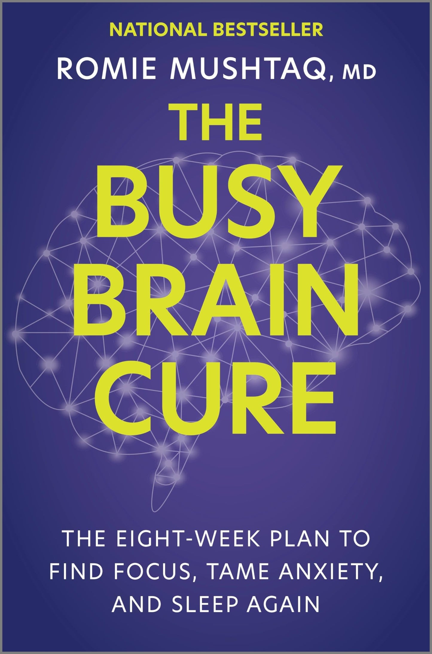 The Busy Brain Cure: The Eight-Week Plan to Find Focus, Tame Anxiety, and Sleep Again – A Medical Self-Help Book for Adult ADHD, Burnout, and Stress Management