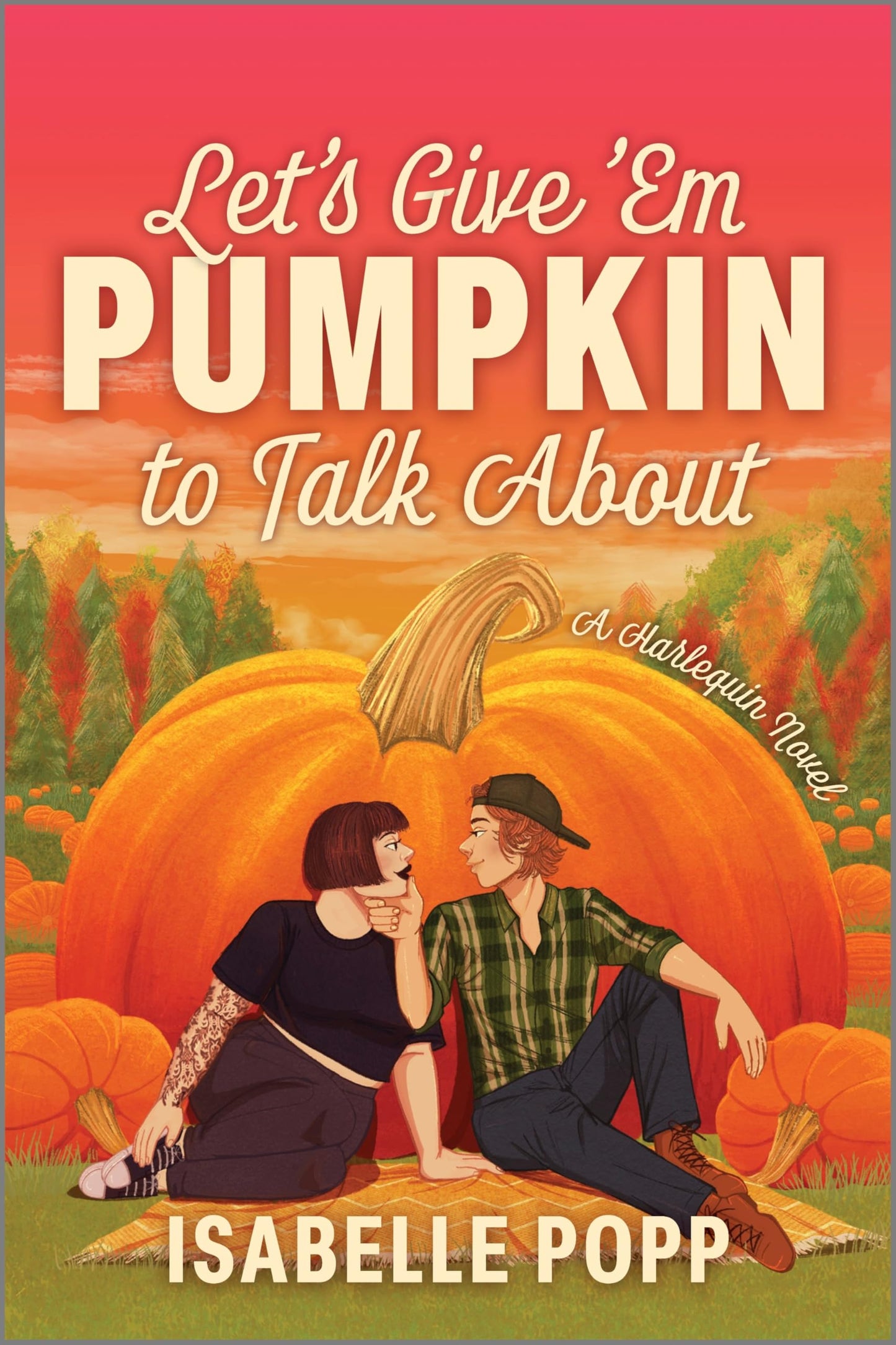Let's Give 'Em Pumpkin to Talk About: A Quirky Pumpkin Spicy Small Town Rivals to Lovers Fall Romance