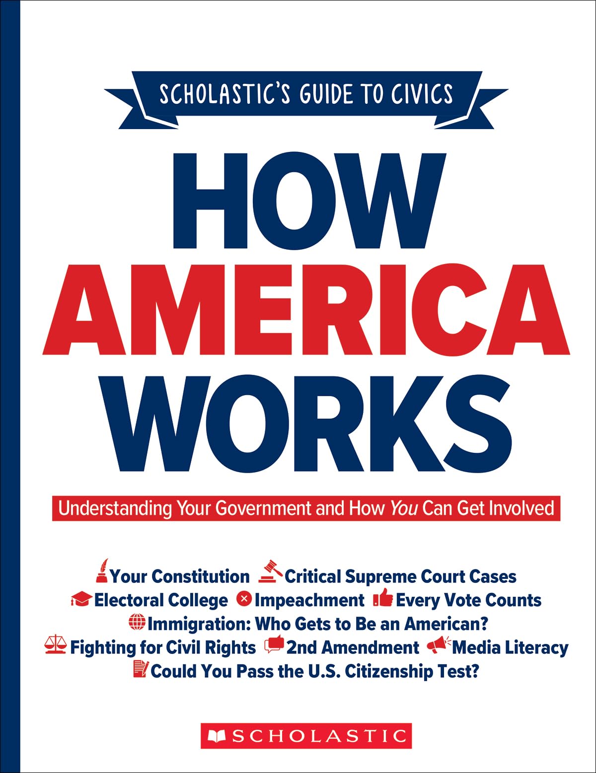 Scholastic's Guide to Civics: How America Works: Understanding Your Government and How You Can Get Involved - 8718