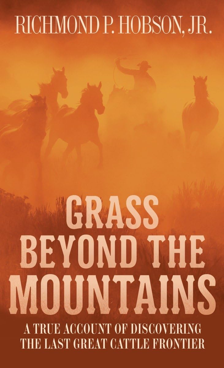Grass Beyond the Mountains: Discovering the Last Great Cattle Frontier - 5662
