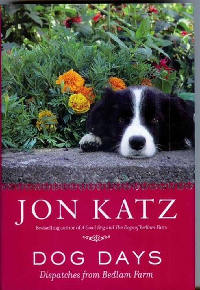 Dog Days: Dispatches from Bedlam Farm